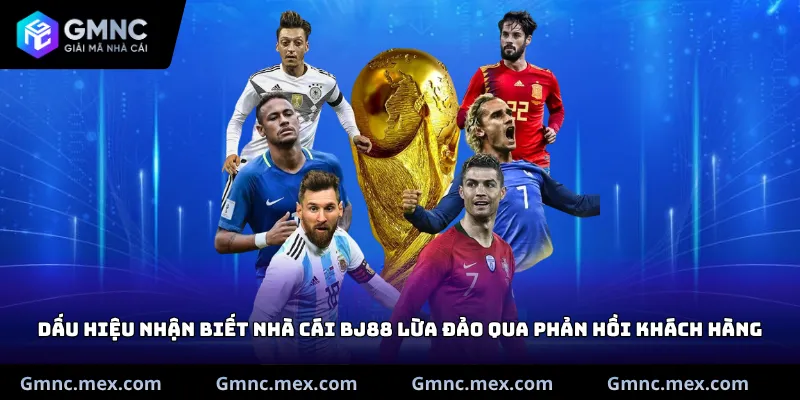 Dấu hiệu nhận biết nhà cái BJ88 lừa đảo qua phản hồi khách hàng