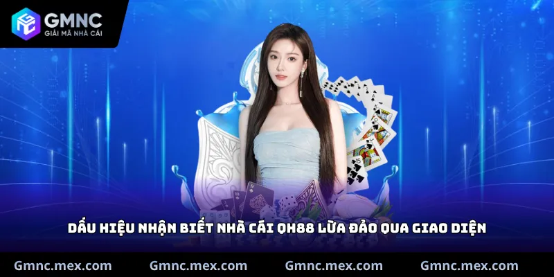 Dấu hiệu nhận biết nhà cái QH88 lừa đảo qua giao diện