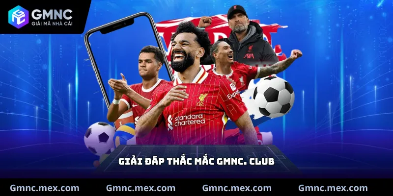 Giải đáp thắc mắc GMNC. Club