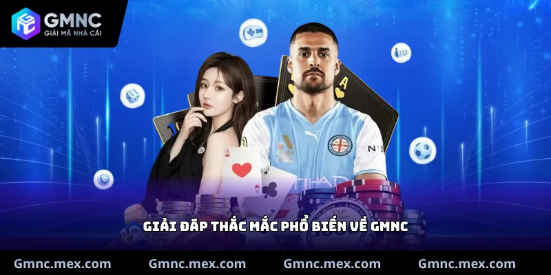 Giải đáp thắc mắc phổ biến về GMNC