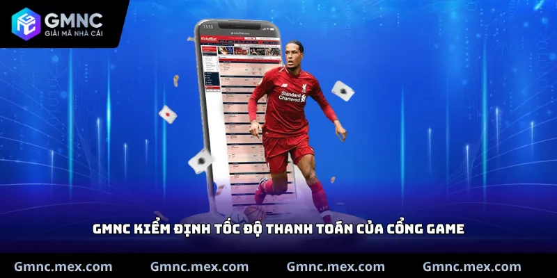 GMNC kiểm định tốc độ thanh toán của cổng game
