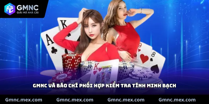 GMNC và Báo chí phối hợp kiểm tra tính minh bạch