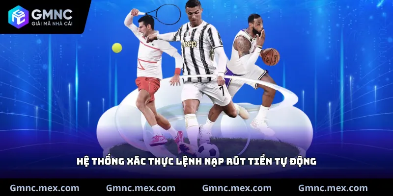 Hệ thống xác thực lệnh nạp rút tiền tự động