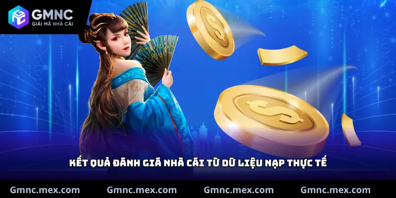Kết quả đánh giá nhà cái từ dữ liệu nạp thực tế