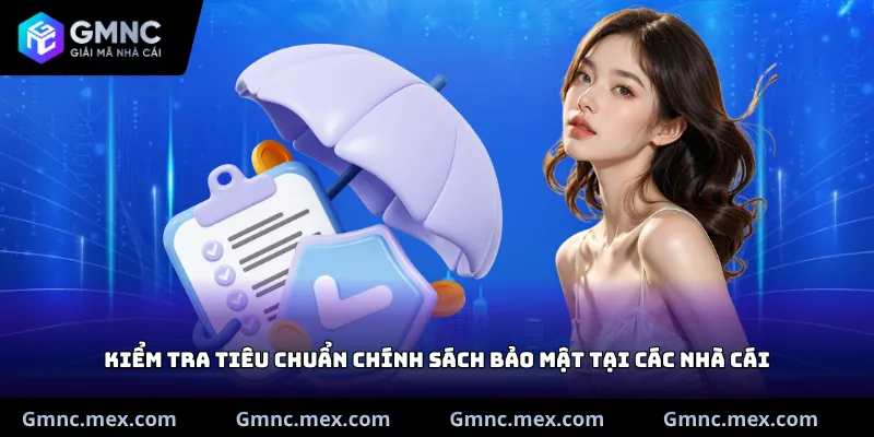 Kiểm tra tiêu chuẩn chính sách bảo mật tại các nhà cái