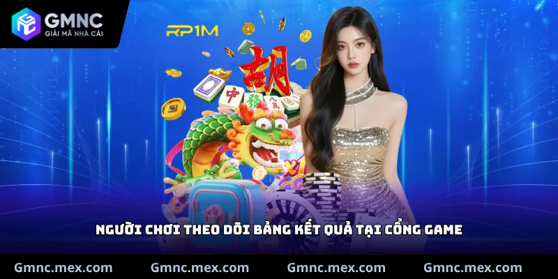 Người chơi theo dõi bảng kết quả tại cổng game