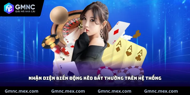 Nhận diện biến động kèo bất thường trên hệ thống
