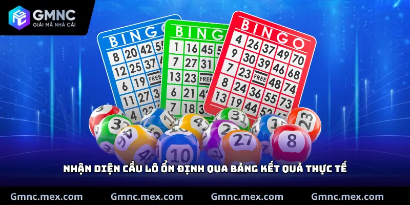 Nhận diện cầu lô ổn định qua bảng kết quả thực tế