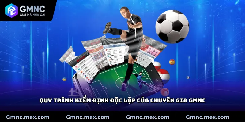 Quy trình kiểm định độc lập của chuyên gia GMNC