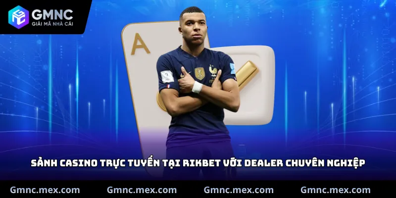 Sảnh casino trực tuyến tại Rikbet với dealer chuyên nghiệp