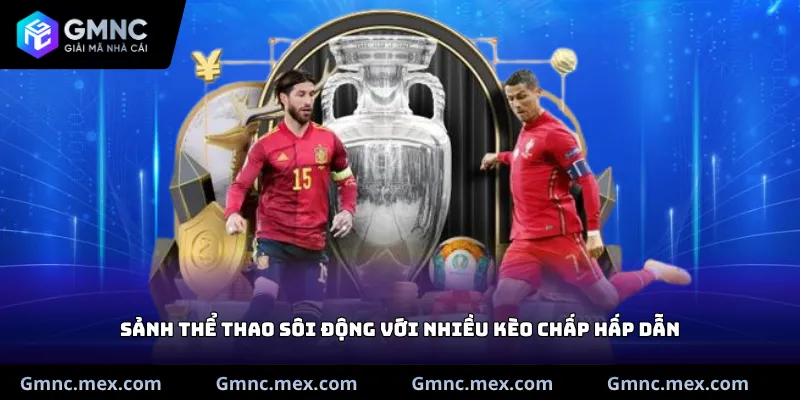 Sảnh thể thao sôi động với nhiều kèo chấp hấp dẫn